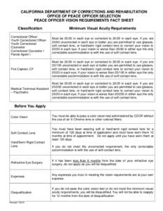 CALIFORNIA DEPARTMENT OF CORRECTIONS AND REHABILITATION OFFICE OF PEACE OFFICER SELECTION PEACE OFFICER VISION REQUIREMENTS FACT SHEET Classification  Minimum Visual Acuity Requirements