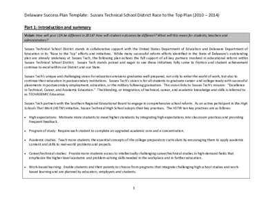 Delaware Success Plan Template: Sussex Technical School District Race to the Top Plan (2010 – 2014) Part 1: Introduction and summary Vision: How will your LEA be different in 2014? How will student outcomes be differen