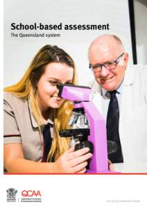School-based assessment The Queensland system For all Queensland schools  It cannot be over-emphasised that the mode of assessment dictates the nature of the educational experience