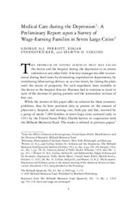 Medical Care during the Depression1: A Preliminary Report upon a Survey of Wage-Earning Families in Seven Large Cities2 G E O R G E St.J . P E R R O T T , E D G A R S Y D E N S T R I C K E R , a n d S E LW Y N D . C O L 