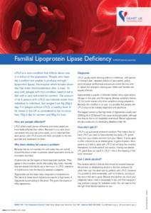 Familial Lipoprotein Lipase Deficiency  How are people affected? LPLD affects each person differently and some people are more badly affected than others. Because it is so rare, most consultants only ever see a few cases