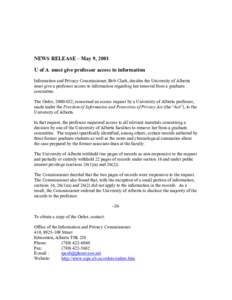 NEWS RELEASE – May 9, 2001 U of A must give professor access to information Information and Privacy Commissioner, Bob Clark, decides the University of Alberta must give a professor access to information regarding her r