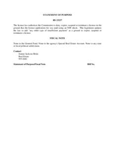 STATEMENT OF PURPOSE RS[removed]The license law authorizes the Commission to deny, expire, suspend or terminate a license on the ground that the license application fee was paid using an NSF check. This legislation updates