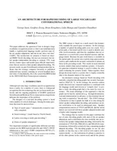 AN ARCHITECTURE FOR RAPID DECODING OF LARGE VOCABULARY CONVERSATIONAL SPEECH George Saon, Geoffrey Zweig, Brian Kingsbury, Lidia Mangu and Upendra Chaudhari IBM T. J. Watson Research Center, Yorktown Heights, NY, 10598 e