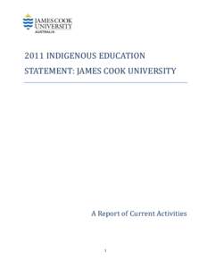 2011 INDIGENOUS EDUCATION STATEMENT: JAMES COOK UNIVERSITY A Report of Current Activities  1