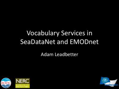 Vocabulary Services in SeaDataNet and EMODnet Adam Leadbetter http://commons.wikimedia.org/wiki/File:Break_of_gauge_GWR_Gloucester.jpg