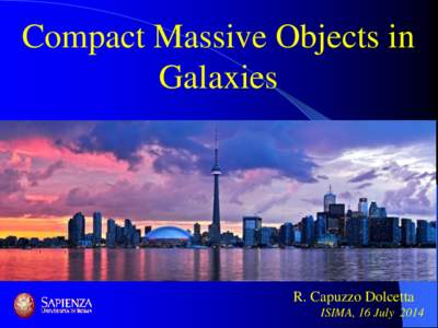 Compact Massive Objects in Galaxies R. Capuzzo Dolcetta ISIMA, 16 July 2014