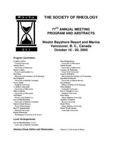 THE SOCIETY OF RHEOLOGY 77TH ANNUAL MEETING PROGRAM AND ABSTRACTS Westin Bayshore Resort and Marina Vancouver, B. C., Canada October, 2005