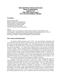 OPEN MEETINGS COMPLIANCE BOARD Minutes of Annual Meeting August 20, 2014 Office of the Attorney General 200 St. Paul Street, Baltimore, Maryland In attendance: