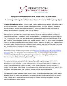 Energy Storage Emerges as the Smart Answer to Big City Power Needs Demand Energy and EnerSys Choose Princeton Power Systems Converters for NYC Energy Storage Projects Princeton, NJ – March 24, 2015 — Princeton Power 