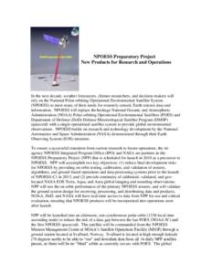 NPOESS Preparatory Project New Products for Research and Operations In the next decade, weather forecasters, climate researchers, and decision-makers will rely on the National Polar-orbiting Operational Environmental Sat