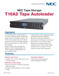 NEC Tape Storage  T16A2 Tape Autoloader Highlights The T16A2 tape library is a data solution for