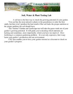 Soil, Water & Plant Testing Lab A soil test is the best way to check the growing potential of your garden. You can buy the most attractive plants in the greenhouse or order the best seeds, but they won’t produce the be