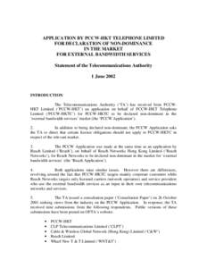 APPLICATION BY PCCW-HKT TELEPHONE LIMITED FOR DECLARATION OF NON-DOMINANCE IN THE MARKET FOR EXTERNAL BANDWIDTH SERVICES Statement of the Telecommunications Authority 1 June 2002