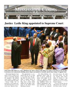 Mississippi Courts April 2011 Published by the Administrative Office of Courts  Justice Leslie King appointed to Supreme Court