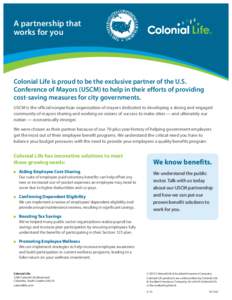 A partnership that works for you Colonial Life is proud to be the exclusive partner of the U.S. Conference of Mayors (USCM) to help in their efforts of providing cost-saving measures for city governments.