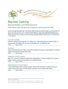 Bayview Catering Bayview Buffet Lunch Planning Form Please feel free to print and use this form to assist you in planning your event needs. For an event estimate based upon your specific needs contact us at[removed]