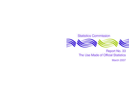The Use Made of Official Statistics  Statistics Commission Report No. 33 The Use Made of Official Statistics