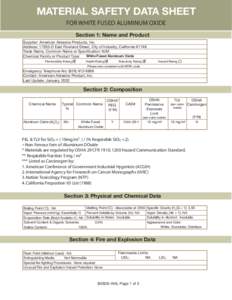 MATERIAL SAFETY DATA SHEET FOR WHITE FUSED ALUMINUM OXIDE Section 1: Name and Product Supplier: American Abrasive Products, Inc. Address: 17635-D East Rowland Street, City of Industry, California[removed]Trade Name, Common