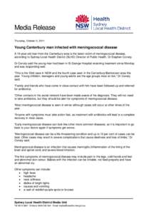 Media Release Thursday, October 5, 2011 Young Canterbury man infected with meningococcal disease A 19-year-old man from the Canterbury area is the latest victim of meningococcal disease, according to Sydney Local Health 
