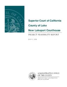 Superior Court of California County of Lake New Lakeport Courthouse PROJECT FEASIBILITY REPORT JULY 1, 2008