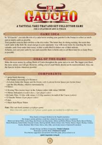A Tactical Take-That and Set Collection Game for 2-4 players by Arve D. Fühler Game Idea In “El Gaucho”, you take the role of a cattle baron sending your gauchos to the Pampa to collect as much and as stately cattle