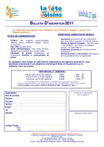 BULLETIN D’INSCRIPTION 2011 La Fédération Européenne des Solidarités de Proximité s’engage à fournir les éléments suivants: ASSISTANCE, ANIMATION DU RESEAU OUTILS DE COMMUNICATION -