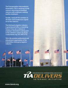 The Transportation Intermediaries Association (TIA) is working to help connect returning and disabled veterans with employers seeking quality employees. To date, nearly 60 TIA members in
