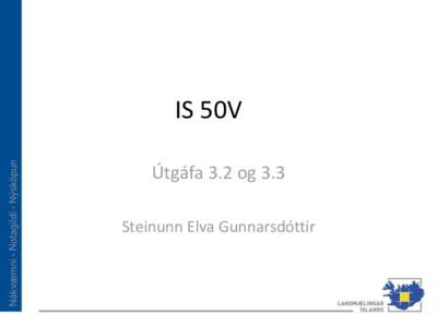 IS 50V Útgáfa 3.2 og 3.3 Steinunn Elva Gunnarsdóttir Útgáfa 3.2 og 3.3 Örnefni