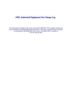 DHS Authorized Equipment List Change Log  This log contains all changes to the on-line version of the DHS AEL. Where possible, changes will also be reflected in the downloadable pdf and Excel files. The on-line version o