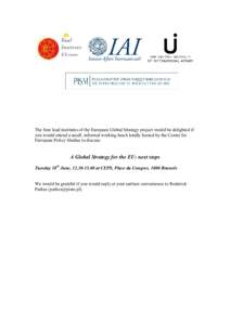 The four lead institutes of the European Global Strategy project would be delighted if you would attend a small, informal working lunch kindly hosted by the Centre for European Policy Studies to discuss: A Global Strateg