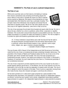 HANDOUT 2: The Rule of Law & Judicial Independence The Rule of Law While some countries carry out their laws by intimidating or bullying their citizens (sometimes even arresting and throwing people into prison without a 