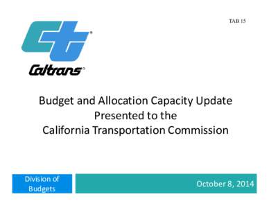 TAB 15  Budget and Allocation Capacity Update Presented to the California Transportation Commission