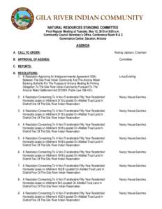 GILA RIVER INDIAN COMMUNITY NATURAL RESOURCES STANDING COMMITTEE First Regular Meeting of Tuesday, May 12, 2015 at 9:00 a.m. Community Council Secretary’s Office, Conference Room B & C Governance Center, Sacaton, Arizo