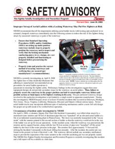 Revised Date: June 24, 2008  Improper Set-up of Aerial Ladders with a Locking Waterway May Put Fire Fighters at Risk NIOSH recommends that all fire departments utilizing aerial ladder trucks with locking (pin-anchored, l