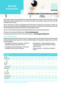 Maybridge Building Blocks ... the ultimate toolbox for the drug discovery chemist The availability of diverse and pharmacophorically relevant synthetic building blocks remains a critical success factor in the drug design