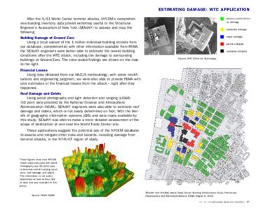 ESTIMATING DAMAGE: WTC APPLICATION After the 9/11 World Center terrorist attacks, NYCEM’s comprehensive building inventory data proved extremely useful to the Structural Engineer’s Association of New York (SEAoNY) to