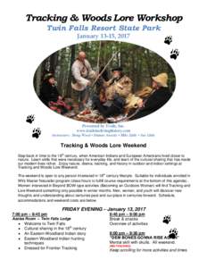 Tracking & Woods Lore Workshop Twin Falls Resort State Park January 13-15, 2017 Presented by Trails, Inc. www.trailsinclivinghistory.com