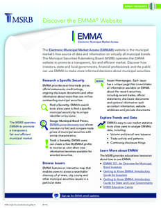 EMMA ® RESOURCE  Discover the EMMA® Website The Electronic Municipal Market Access (EMMA®) website is the municipal market’s free source of data and information on virtually all municipal bonds.