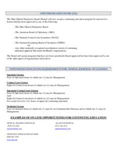 CONTINUING EDUCATION (CE) The Ohio Optical Dispensers Board (Board) will now accept a continuing education program for renewal of a license that has been approved by any of the following: --The Ohio Optical Dispensers Bo