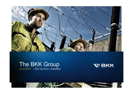 The BKK Group xx.xx.2011 | Her kommer undertittel Owned by 17 municipalities and Statkraft Statkraft Holding AS Bergen municipality