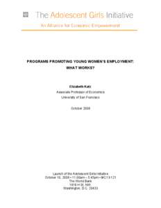 PROGRAMS PROMOTING YOUNG WOMEN’S EMPLOYMENT: WHAT WORKS? Elizabeth Katz Associate Professor of Economics University of San Francisco
