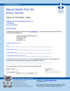 www.MentalHealthFirstAid.org  Mental Health First Aid 8-hour Course October 14th, 2014 8:00am – 5:30pm Labette Center for Mental Health Services, Inc.