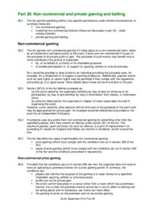 Part 28: Non-commercial and private gaming and betting 28.1 The Act permits gambling without any specific permissions under limited circumstances. In summary these are: • non-commercial gaming