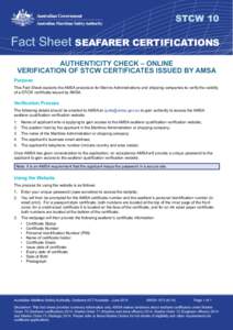 STCW 10  Fact Sheet SEAFARER CERTIFICATIONS Print this page AUTHENTICITY CHECK – ONLINE VERIFICATION OF STCW CERTIFICATES ISSUED BY AMSA