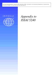 The International Standards of Supreme Audit Institutions, ISSAI, are issued by the International Organization of Supreme Audit Institutions, INTOSAI. For more information visit www.issai.org INTOSAI  Appendix to