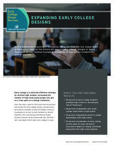 EX PANDI NG EAR LY COL L EGE D ESIGNS With a $15 million Investing in Innovation (i3) grant from the U.S. Department of Education, Jobs for the Future will expand early college designs in South Texas and Denver, helping 