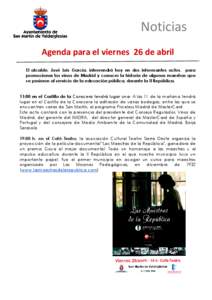 Noticias Agenda para el viernes 26 de abril El alcalde, José Luis García, intervendrá hoy en dos interesantes actos, para promocionar los vinos de Madrid y conocer la historia de algunas maestras que se pusieron al se