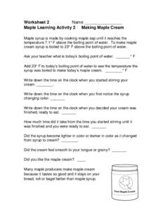 Worksheet 2 Name ________________ Maple Learning Activity 2 Making Maple Cream Maple syrup is made by cooking maple sap until it reaches the temperature 7.1° F above the boiling point of water. To make maple cream syrup