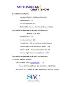General Admission Tickets Admission Tickets* Purchased at the Door Daily Admission - $15 Two Day Admission - $25 Children 12 and under – free (No strollers permitted) There is a 3% service charge on all credit card pur